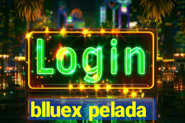 blluex pelada